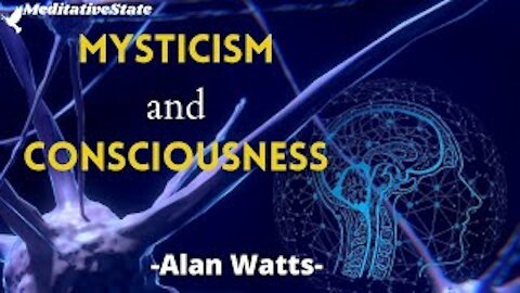 mysticism and Consciousness - Alan Watts - States of consciousness