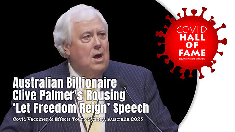 COVID HALL OF FAME: Australian Billionaire Clive Palmer's Rousing 'Let Freedom Reign' Speech