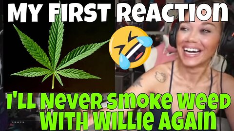 HOLD UP!!! | I'll never smoke weed with Willie again! | Reaction to country songs | First Time React