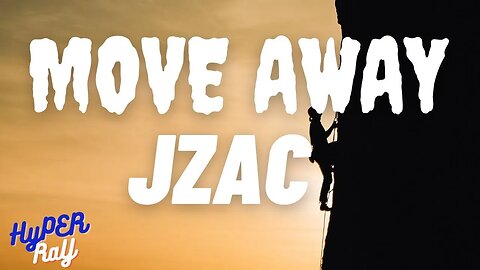 JZAC - Move Away (Lyrics)