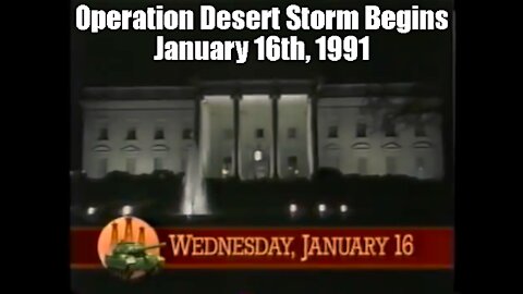 Operation Desert Storm Begins . . . January 16th, 1991