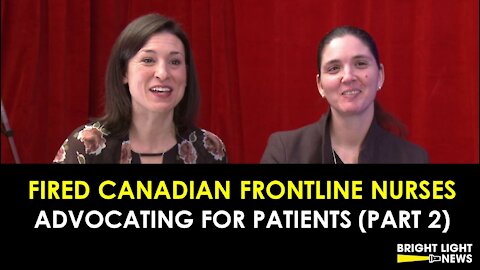 FIRED CANADIAN FRONTLINE NURSES - ADVOCATING FOR PATIENTS (PART 2)