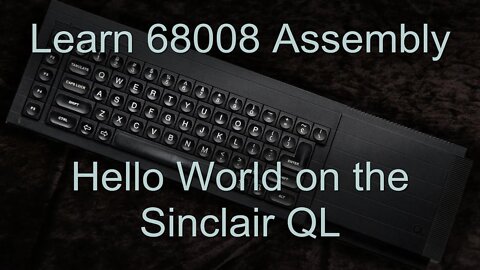 Hello World on the Sinclair QL - 68008 Assembly Lesson H4