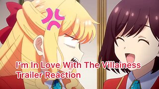 I’m In Love With The Villainess Trailer Reaction