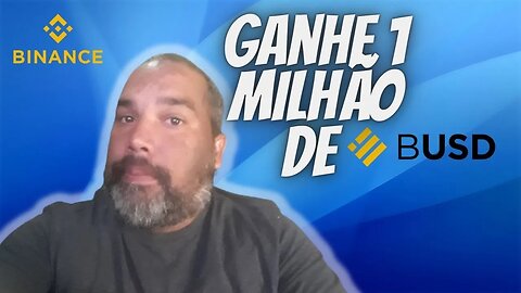 GANHE 1 MILHÃO DE BUSD PELA BINANCE