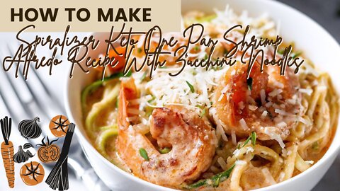 Spiralizer Keto One Pan Shrimp Alfredo Recipe With Zucchini Noodles