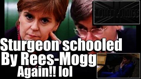 Rees-Mogg Schools snp's sturgeon on facts lol