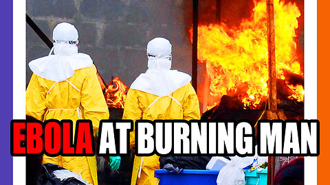Ebola Outbreak At Burning Man 2023