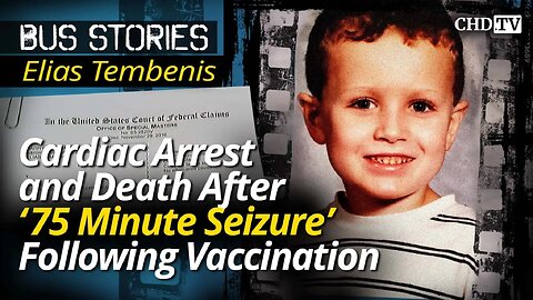 Cardiac Arrest + Death After ‘75 Minute Seizure’ Following Vaccination — CHD Bus Stories