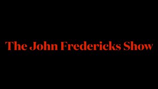 The John Fredericks Radio Show Guest Line Up for Aug. 5,2022