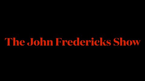 The John Fredericks Radio Show Guest Line Up for Aug. 5,2022