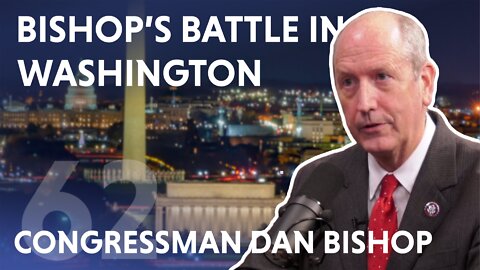 Bishop's Battle in Washington (feat. Congressman Dan Bishop)