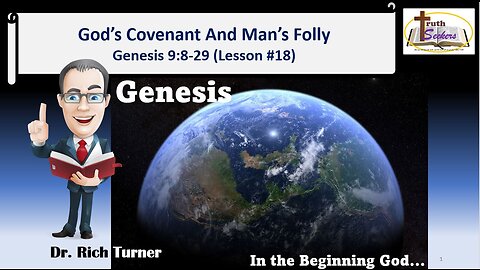 Genesis – Chapter 9:8-9:29 - God’s Covenant with Man’s Folly (Lesson #18)
