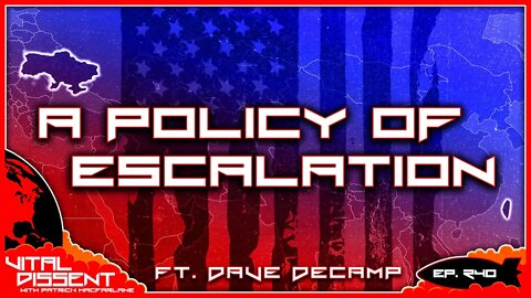 A Policy of Escalation ft. Dave DeCamp Ep. 240
