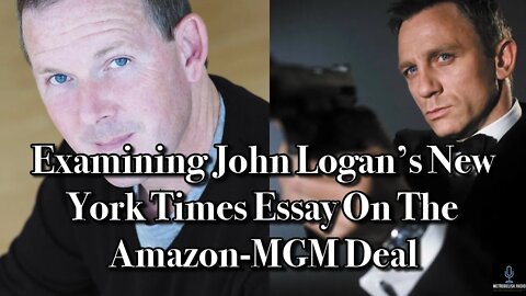 Examining John Logan's NEW YORK TIMES Essay On The AMAZON-MGM Deal (Movie News)
