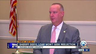 Indian River County Sheriff Deryl Loar says he won't seek reelection