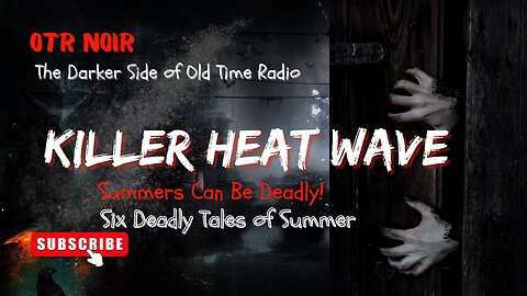It's A Killer Summer in Old Time Radio - 6 Deadly Tales