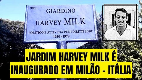 JARDIM HARVEY MILK É INAUGURADO EM MILÃO - ITÁLIA