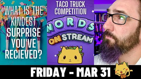 What's the Kindest Surprise You've Received? ► Last Chance to PURPLE MY BEARD! *(TACO TRUCK)*