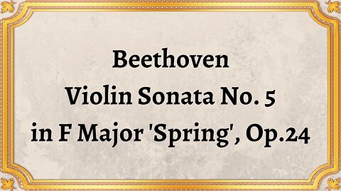 Beethoven Violin Sonata No. 5 in F Major 'Spring', Op.24