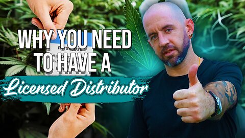 The Importance of a Licensed Distributor | Cannabiz Academy