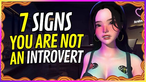 7 Signs You Are Not An Introvert 🟡 Arabella Elric 🟡