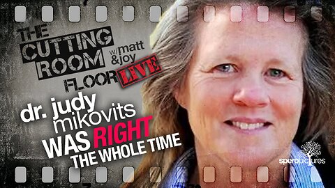 She Was Right The Whole Time | CUTTING ROOM FLOOR | Dr. Judy Mikovits