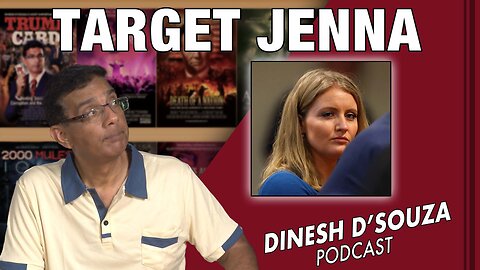 TARGET JENNA Dinesh D’Souza Podcast Ep648