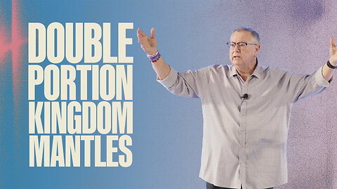 Double Portion Kingdom Mantles | Tim Sheets