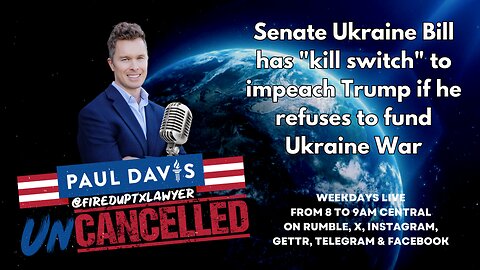 Ukraine Funding | Senate Ukraine Bill has "kill switch" to impeach Trump if he refuses to fund Ukraine War