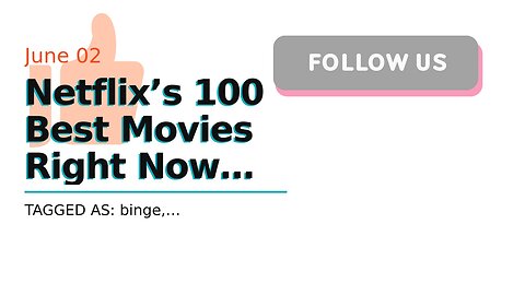 Netflix’s 100 Best Movies Right Now (June 2023)