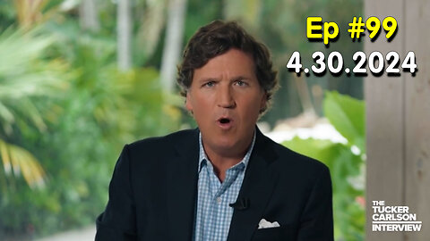 Tucker Carlson Ep. 99 - Everyone knows it. Nobody says it.