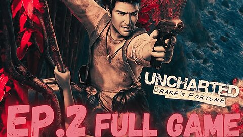 UNCHARTED: DRAKE'S FORTUNE Gameplay Walkthrough EP.2- El Dorado FULL GAME