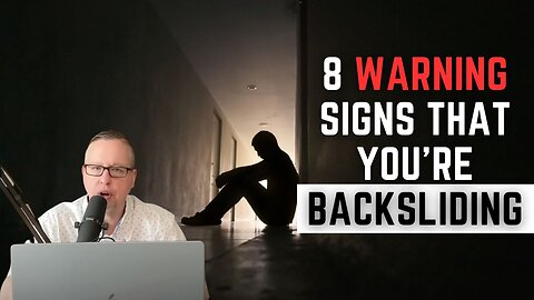8 Warning Signs That You're Backsliding