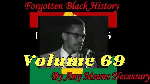 By Any Means Necessary Vol 69 Forgotten Black History #YouTubeBlack #ForgottenBlackHistory