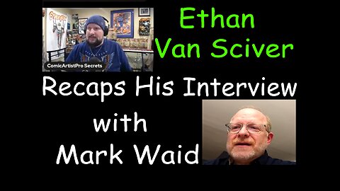 Ethan Recaps His Interview With Mark Waid