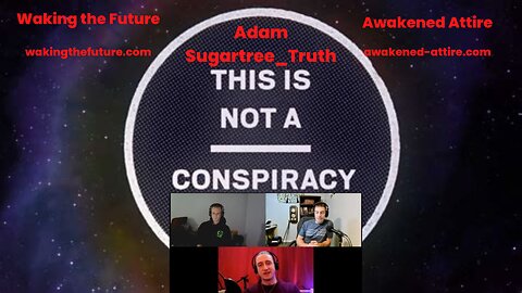 Morning Chat With Joel And Pat. Adam Sugartree_Truth. Conspiracy Truth 11-27-2022