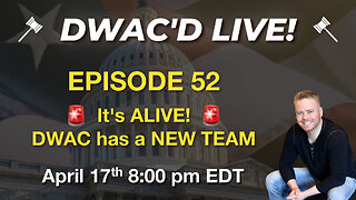 DWAC'D Live Episode 52: It's ALIVE! DWAC has a New Team
