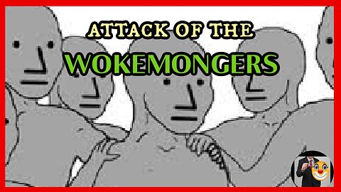 Attack of the Wokemongers