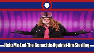 Help Me End The Genocide Against Jim Sterling