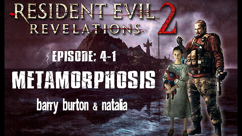 Resident Evil Revelations 2: Episode 4-1 - Metamorphosis [Barry & Natalia] PS4 / no commentary