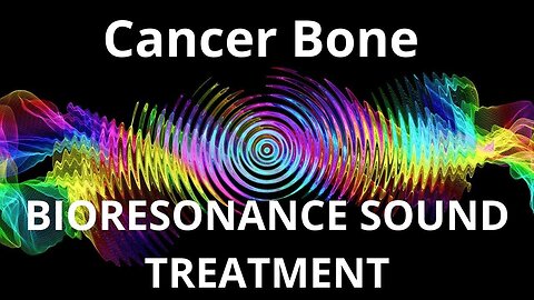Cancer Bone _ Sound therapy session _ Sounds of nature