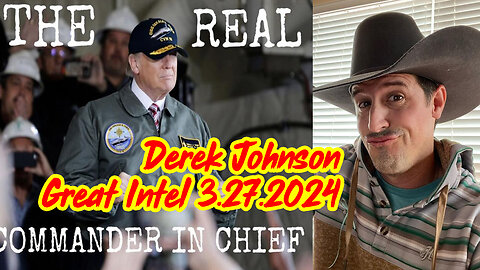 Is Trump Commander in Chief? Derek Johnson Great Intel 3.27.2024