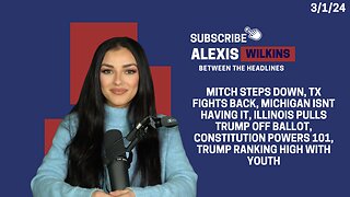 Between the Headlines with Alexis Wilkins: Mitch Retires, TX Lawsuits, Illinois, Constitution 101
