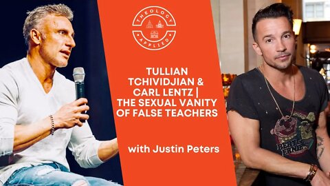 Tullian Tchividjian & Carl Lentz | Then Sexual Vanity Of False Teachers