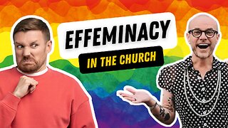 Effeminacy is RUINING the Church, Here's Why