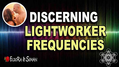 Discerning Lightworker Frequencies :)