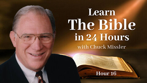 Learn the Bible in 24 Hours - Hour 16 - Chuck Missler