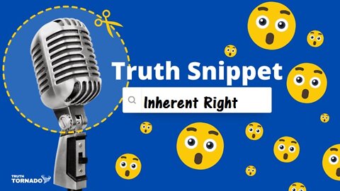 Truth Snippet - Inherent Right