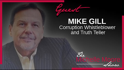 Mike Gill - The Michelle Moore Show: Mike Gill 'Connecting the Dots To the Deep State'